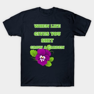 When Life Gives You Shit Grow A Garden Positive Life Attitude T-Shirt